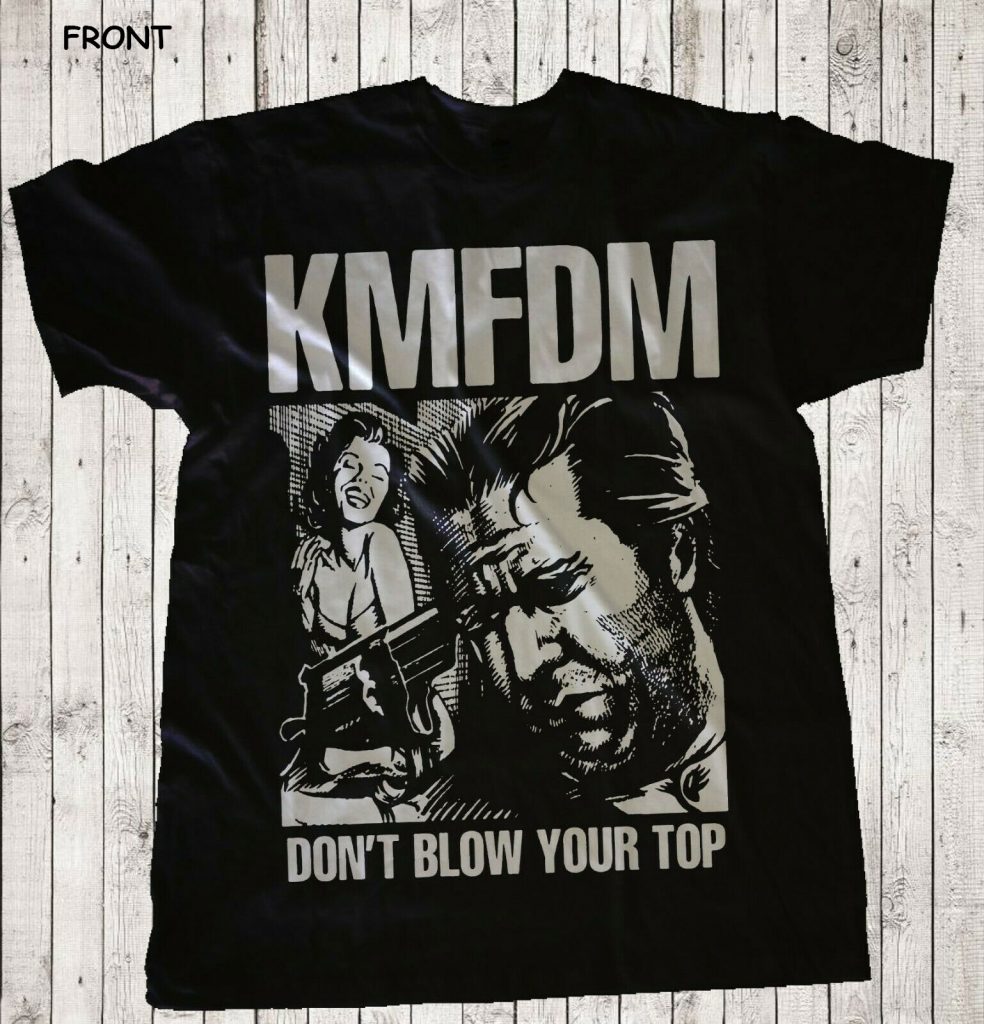 KMFDM - Don't Blow Your Top - German Industrial Rock Band T-Shirt